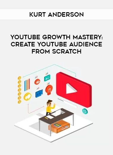 YouTube Growth Mastery: Create YouTube Audience From Scratch by Kurt Anderson of https://crabaca.store/