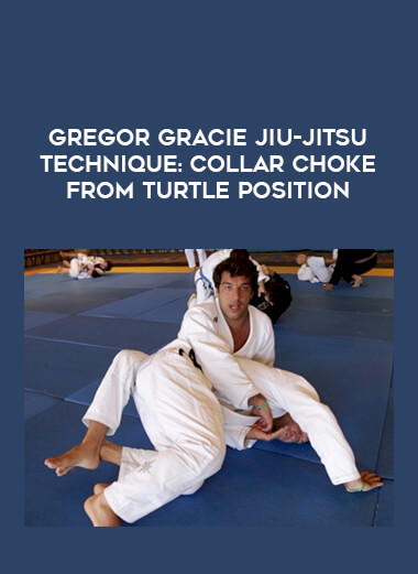 Gregor Gracie Jiu-Jitsu Technique: Collar Choke From Turtle Position of https://crabaca.store/