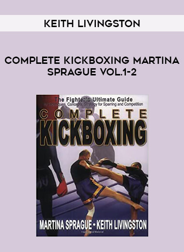 Keith Livingston - Complete Kickboxing Martina Sprague Vol.1-2 of https://crabaca.store/