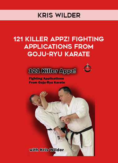 Kris Wilder - 121 Killer Appz! Fighting Applications From Goju-Ryu Karate of https://crabaca.store/