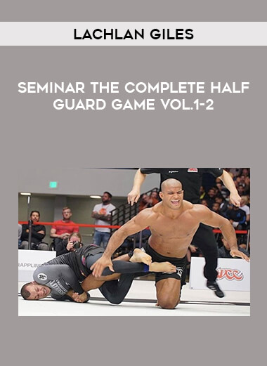Lachlan Giles - Seminar The complete Half Guard Game Vol.1-2 of https://crabaca.store/