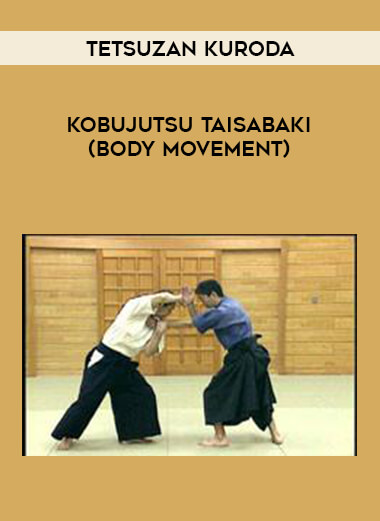 Tetsuzan Kuroda - Kobujutsu Taisabaki (Body Movement) of https://crabaca.store/