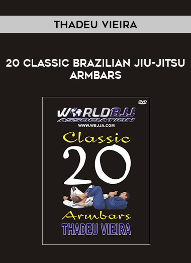 Thadeu Vieira - 20 Classic Brazilian Jiu-Jitsu Armbars of https://crabaca.store/