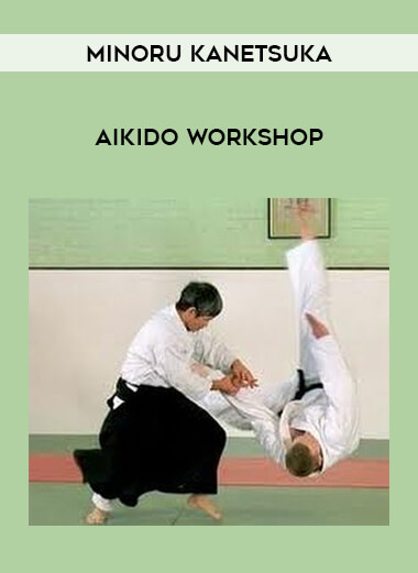 Minoru Kanetsuka - Aikido Workshop of https://crabaca.store/