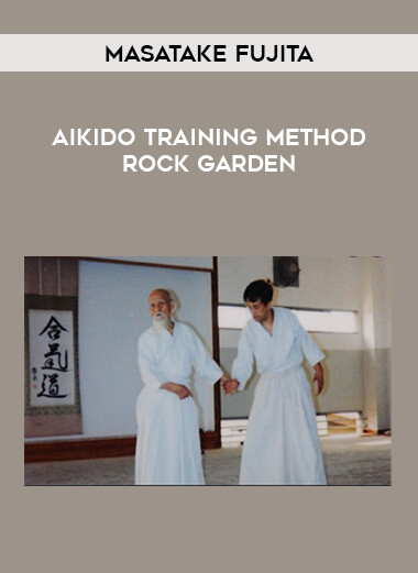 Masatake Fujita - Aikido Training Method Rock Garden of https://crabaca.store/