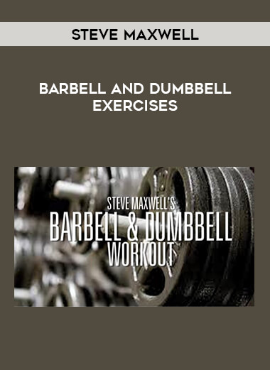 Steve Maxwell - Barbell and Dumbbell Exercises of https://crabaca.store/