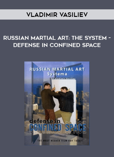 Vladimir Vasiliev - Russian Martial Art: The System - Defense In Confined Space of https://crabaca.store/