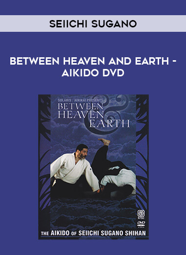 Seiichi Sugano - Between Heaven and Earth - Aikido DVD of https://crabaca.store/