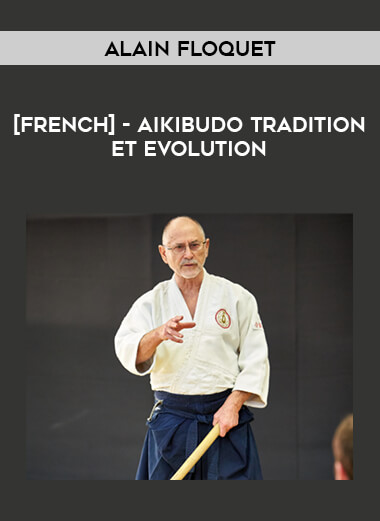 [French] Alain Floquet - Aikibudo tradition et evolution of https://crabaca.store/