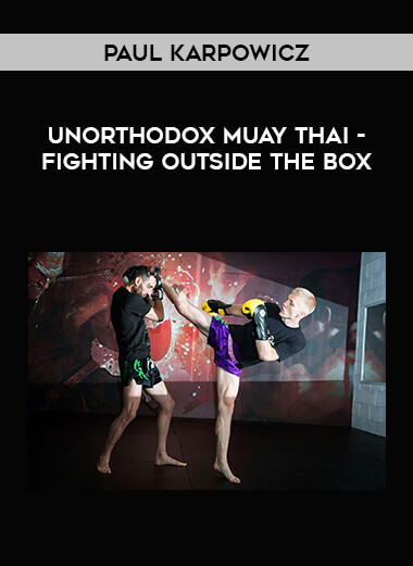Paul Karpowicz - Unorthodox Muay Thai – Fighting Outside the Box of https://crabaca.store/