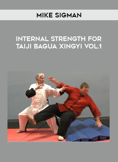 Mike Sigman - Internal Strength for Taiji Bagua Xingyi Vol.1 of https://crabaca.store/