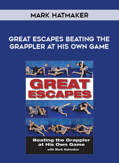 Mark Hatmaker - Great Escapes Beating the Grappler at His Own Game of https://crabaca.store/