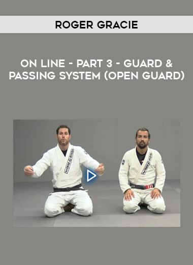 ROGER GRACIE - ON LINE - PART 3 - GUARD & PASSING SYSTEM (Open Guard) of https://crabaca.store/