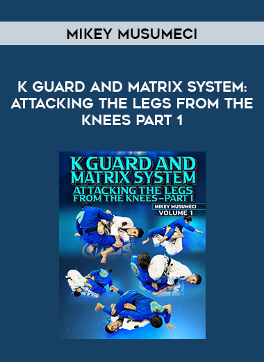Mikey Musumeci - K Guard and Matrix System: Attacking The Legs From The Knees Part 1 of https://crabaca.store/