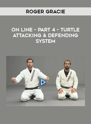 ROGER GRACIE - ON LINE - PART 4 - TURTLE ATTACKING & DEFENDING SYSTEM of https://crabaca.store/