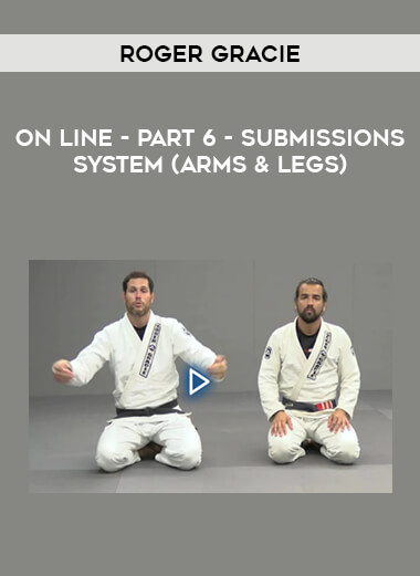 ROGER GRACIE - ON LINE - PART 6 - SUBMISSIONS SYSTEM (Arms & Legs) of https://crabaca.store/