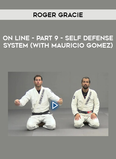 ROGER GRACIE - ON LINE - PART 9 - SELF DEFENSE SYSTEM (with Mauricio Gomez) of https://crabaca.store/