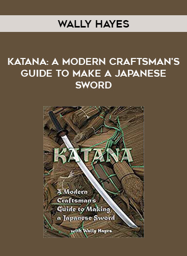 Wally Hayes - Katana: A Modern Craftsman's Guide To Make A Japanese Sword of https://crabaca.store/
