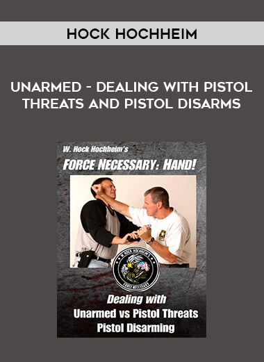 Unarmed - Dealing with Pistol Threats and Pistol Disarms by Hock Hochheim of https://crabaca.store/