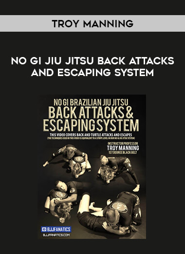 Troy Manning - No Gi Jiu Jitsu Back Attacks and Escaping System of https://crabaca.store/