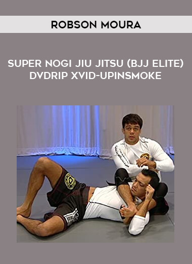 Robson Moura - Super NoGi Jiu Jitsu (BJJ Elite) DVDRip XviD-UPiNSMOKE of https://crabaca.store/