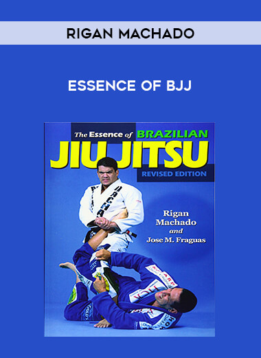 Rigan Machado - Essence of BJJ of https://crabaca.store/