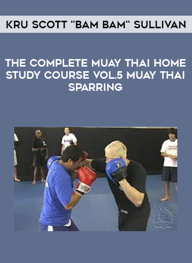 Kru Scott "Bam Bam" Sullivan – The Complete Muay Thai Home Study Course Vol.5 Muay Thai Sparring of https://crabaca.store/