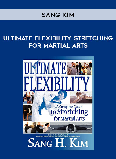 Sang Kim - Ultimate Flexibility: Stretching for Martial Arts of https://crabaca.store/