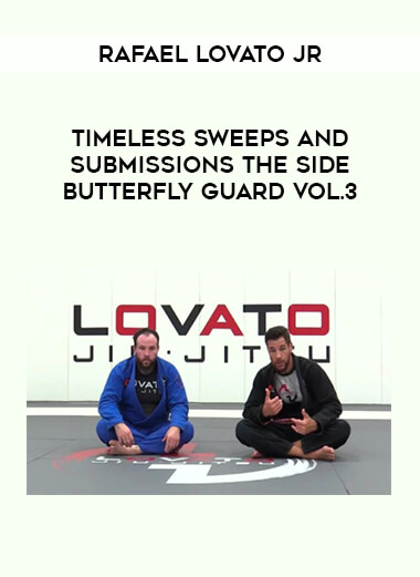 Rafael Lovato Jr - Timeless Sweeps And Submissions The Side Butterfly Guard Vol.3 of https://crabaca.store/