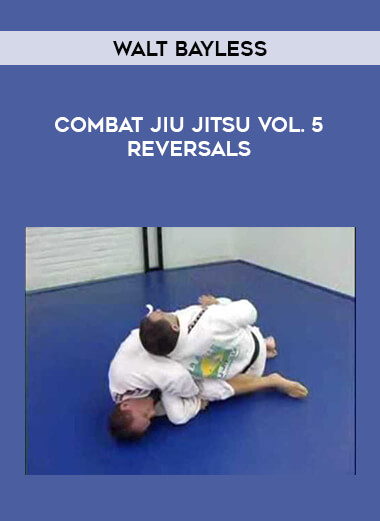 Walt Bayless Combat Jiu Jitsu Vol. 5 Reversals of https://crabaca.store/