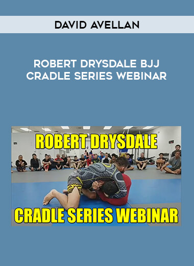 Robert Drysdale BJJ Cradle Series Webinar with David Avellan of https://crabaca.store/