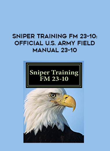 Sniper Training FM 23-10: OFFICIAL U.S. Army Field Manual 23-10 of https://crabaca.store/