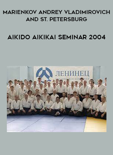 Marienkov Andrey Vladimirovich And St. Petersburg - Aikido aikikai seminar 2004 of https://crabaca.store/