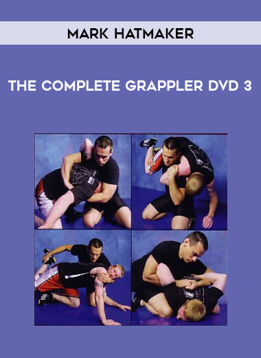Mark Hatmaker - The Complete Grappler DVD 3 of https://crabaca.store/
