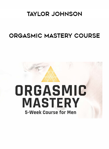 Taylor Johnson – Orgasmic Mastery Course of https://crabaca.store/