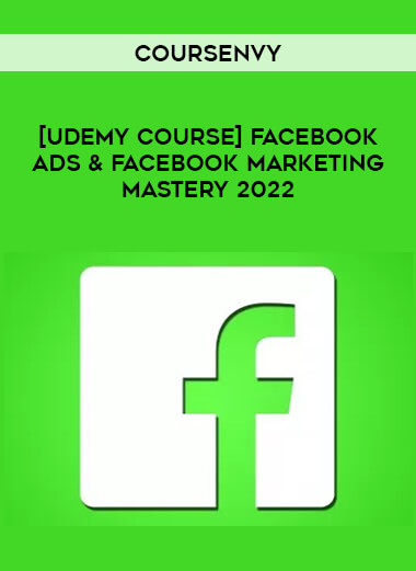 [Udemy Course] Facebook Ads & Facebook Marketing MASTERY 2022 by Coursenvy of https://crabaca.store/