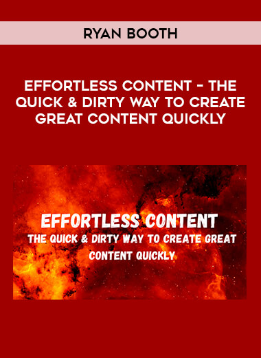 Ryan Booth – Effortless Content – The Quick & Dirty Way To Create GREAT Content Quickly of https://crabaca.store/