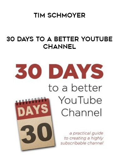 Tim Schmoyer – 30 Days to A Better YouTube Channel of https://crabaca.store/