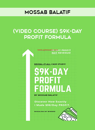 (Video course) Mossab Balatif – $9K-Day Profit Formula of https://crabaca.store/