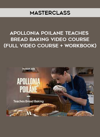 Masterclass - Apollonia Poilane teaches Bread Baking Video Course (FULL video course + workbook) of https://crabaca.store/