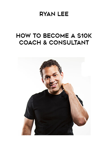 Ryan Lee - How to Become a $10K Coach & Consultant of https://crabaca.store/