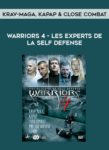 Warriors 4 - Les Experts de la Self Defense - Krav-Maga, Kapap & Close Combat