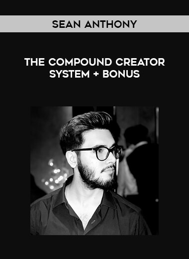 Sean Anthony - The Compound Creator System + Bonus of https://crabaca.store/